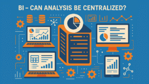 BI | Can Analysis be Centralised?